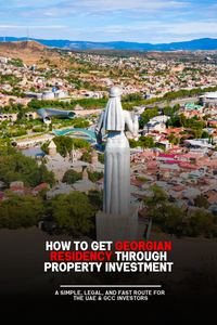 Step-by-step guide to getting Georgian residency through property investment for UAE and GCC investors — Invest iin Georgia UAE